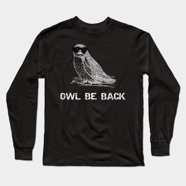 Owl Be Back Long Sleeve T-Shirt by DANPUBLIC